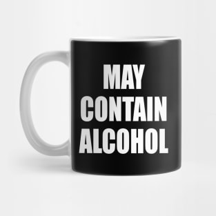 May Contain Alcohol - WHITE Mug